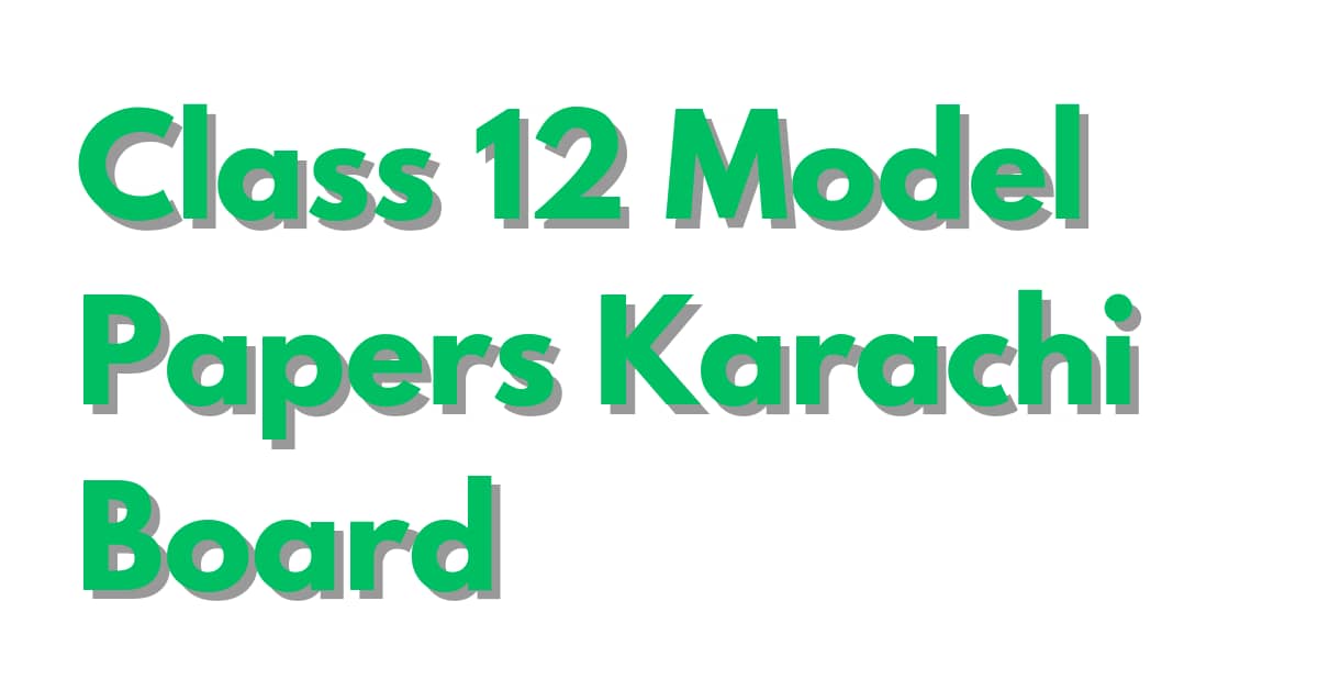Model Papers 2023 Class 12 Karachi Board