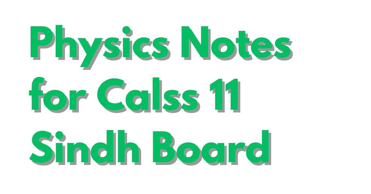 Physics Notes for Class 11 Sindh Board