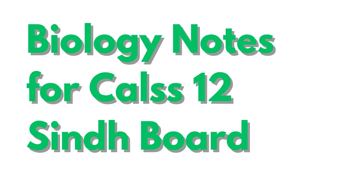 Biology Notes for Class 12 Sindh Board
