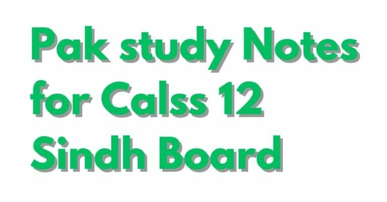 Pak Study Notes for Class 12 Sindh Board