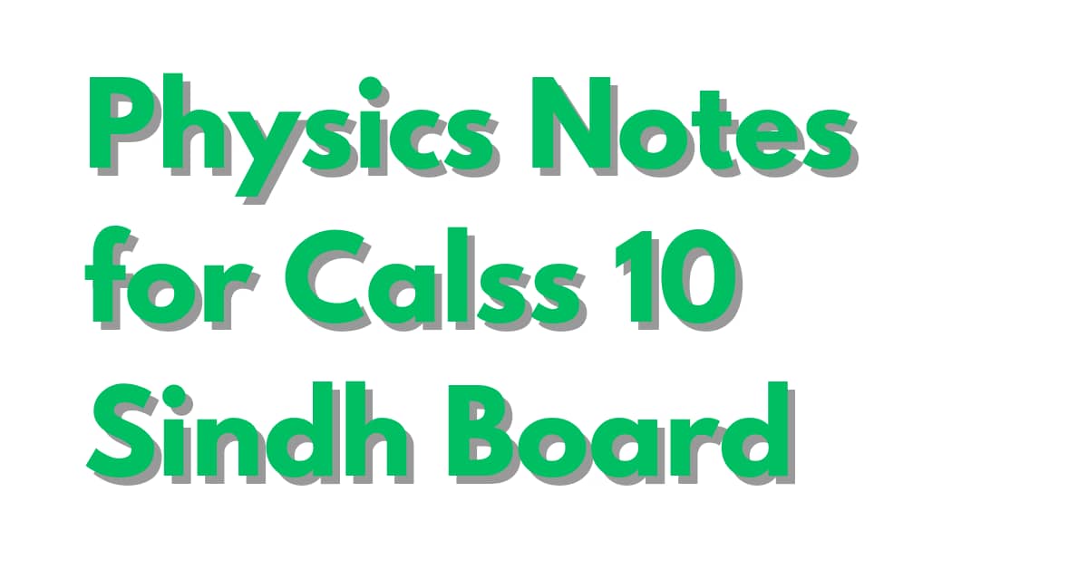 Physics Notes for Class 10 Sindh Board
