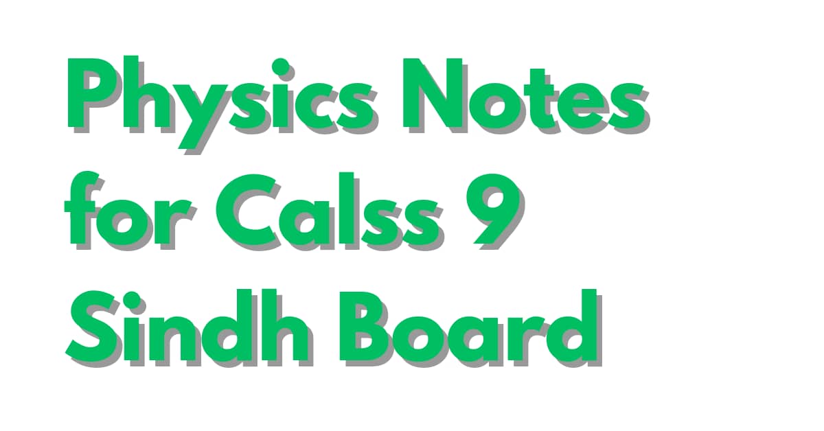 Physics Notes for Class 9 Sindh Board